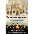Ekklesia Arising: A Commentary on What Jesus Envisioned for His Church