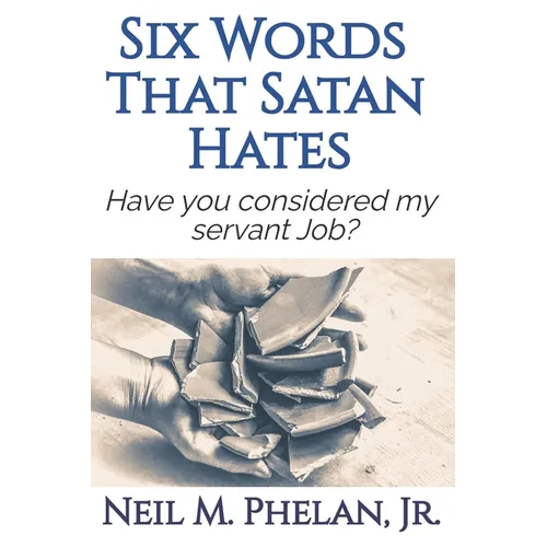 6 Words That Satan Hates: & What The Last Word Has To Do With You!