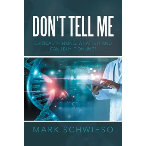 Don't Tell Me: Critical Thinking: What Is It and Can I Buy It Online?