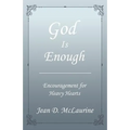 God Is Enough: Encouragement for Heavy Hearts