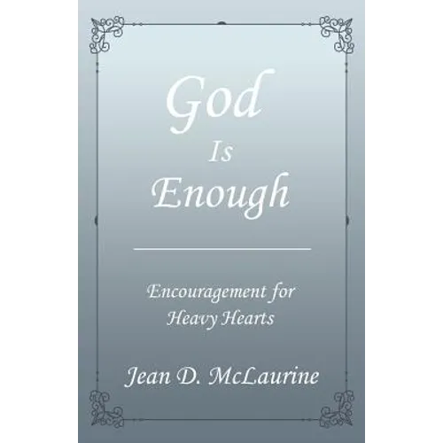 God Is Enough: Encouragement for Heavy Hearts