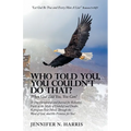 Who Told You, You Couldn't Do That?: When God Told You, You Can!