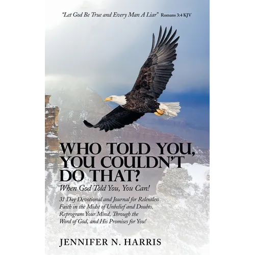 Who Told You, You Couldn't Do That?: When God Told You, You Can!