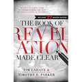 The Book of Revelation Made Clear: A Down-To-Earth Guide to Understanding the Most Mysterious Book of the Bible