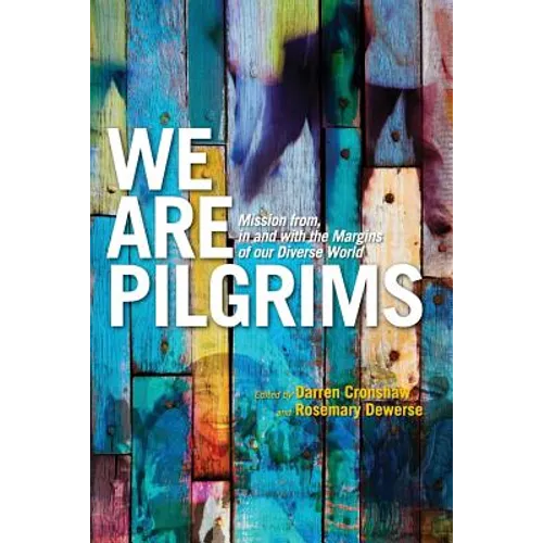 We Are Pilgrims: From, in and with the margins of our diverse world