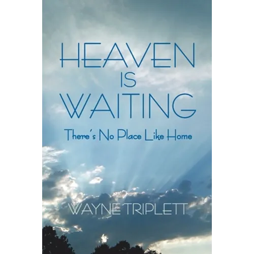 Heaven Is Waiting: There's No Place Like Home