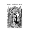 Christ's Kingdom on Earth: or The Church And Her Divine Constitution, Organization and Framework, Explained for the People