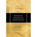 Reforming Theological Anthropology: After the Philosophical Turn to Relationality