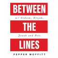 Between the Lines: With Gideon, Elijah, Jonah and Pete
