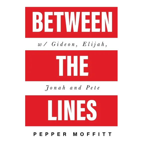 Between the Lines: With Gideon, Elijah, Jonah and Pete