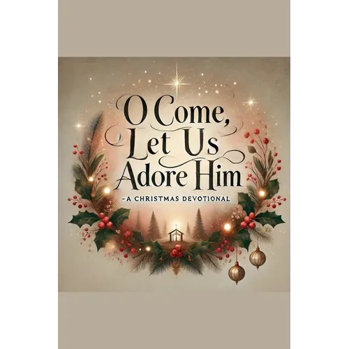 O Come, Let Us Adore Him- A Christmas Devotional