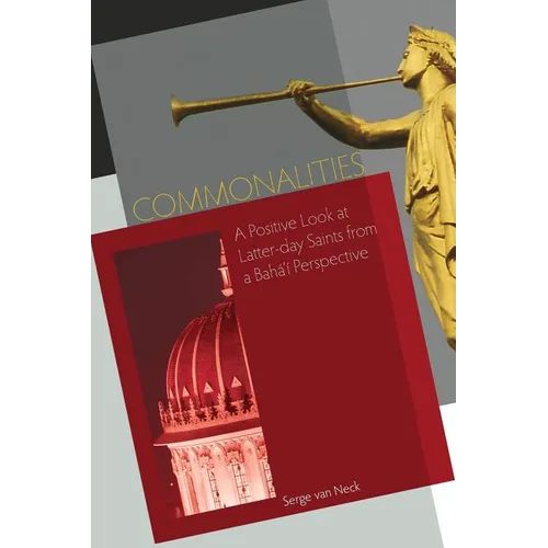 Commonalities: A Positive Look at Latter-Day Saints from a Baha'i Perspective