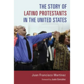 The Story of Latino Protestants in the United States