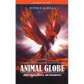 Animal Globe: A Novel about Purpose, Choices and Consequences