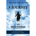 A Journey to Holiness: 80 Years of Personal Prayers, Spiritual Inspirations, and Beliefs