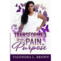 Transformed from Pain to Purpose