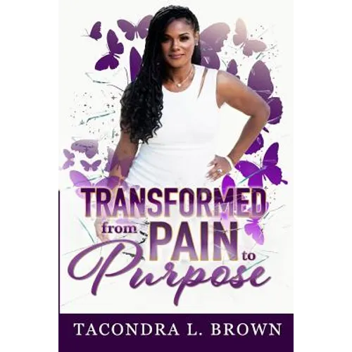 Transformed from Pain to Purpose
