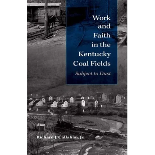 Work and Faith in the Kentucky Coal Fields: Subject to Dust