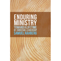 Enduring Ministry: Toward a Lifetime of Christian Leadership