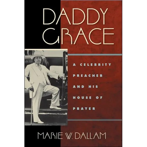 Daddy Grace: A Celebrity Preacher and His House of Prayer