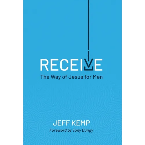 Receive: The Way of Jesus for Men