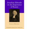 Jonathan Edwards on the Experience of Beauty