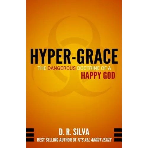 Hyper-Grace: The Dangerous Doctrine of a Happy God