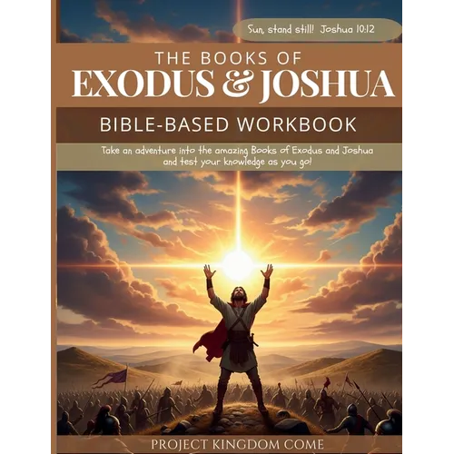 The Book of Exodus and Joshua Workbook I Kids Workbook to Help Children Study and Understand the Bible I Biblical quizzes for kids ages 9 and above: B
