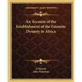 An Account of the Establishment of the Fatemite Dynasty in Africa