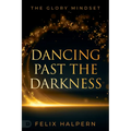 Dancing Past the Darkness: The Glory Mindset