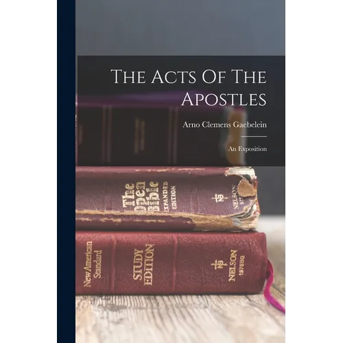 The Acts Of The Apostles: An Exposition