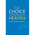 The Choice to Remain in Heaven