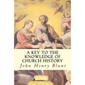 A Key to the Knowledge of Church History