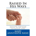 Raised In His Ways: Teaching Christian Values in the Early Childhood Years