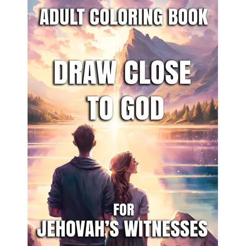 Draw Close To God Adult Coloring Book For Jehovah's Witnesses