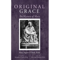 Original Grace: The Mystery of Mary
