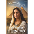 Midwives of Moses: A Biblical Historical story featuring an Inspiring Woman
