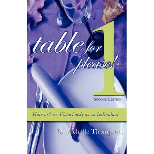Table for 1, Please: How to Live Victoriously as an Individual
