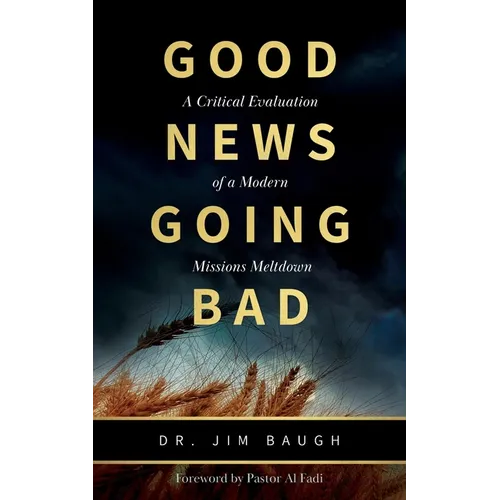 Good News Going Bad: A Critical Evaluation of a Modern Missions Meltdown