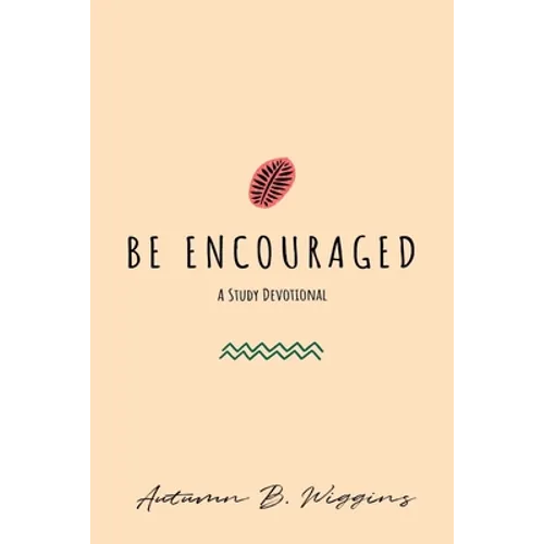 Be Encouraged: A Study Devotional