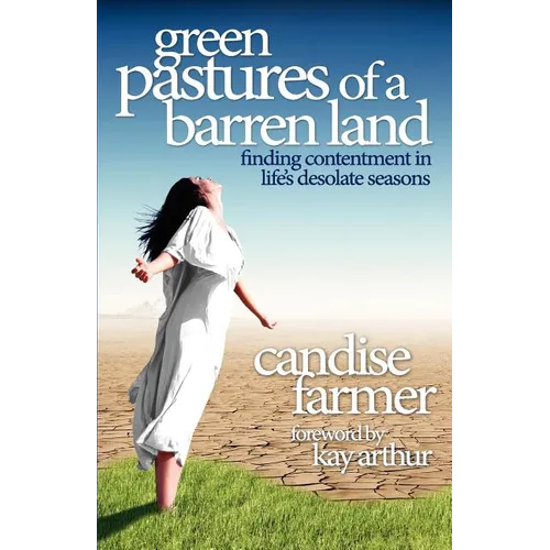 Green Pastures of a Barren Land: finding contentment in life's desolate seasons