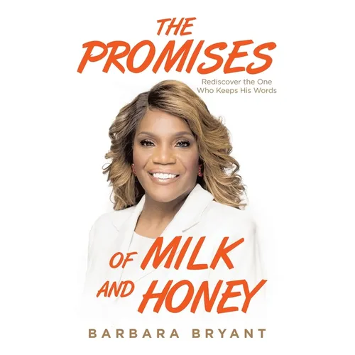 The Promises of Milk and Honey: Rediscover the One Who Keeps His Words