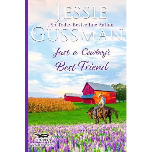 Just a Cowboy's Best Friend (Flyboys of Sweet Briar Ranch North Dakota Western Sweet Romance Book 2) (Flyboys of Sweet Briar Ranch in North Dakota)