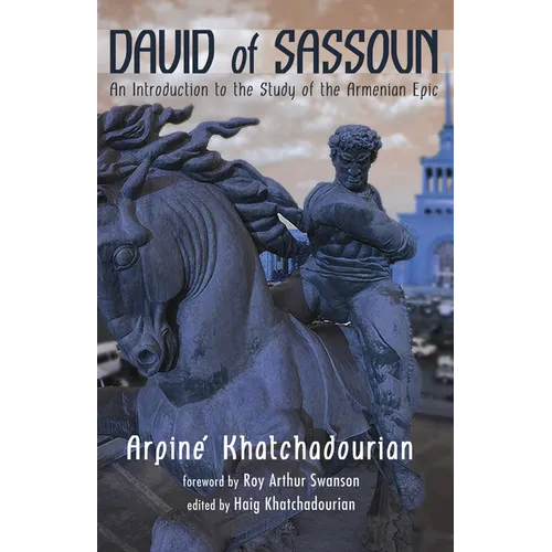David of Sassoun: An Introduction to the Study of the Armenian Epic