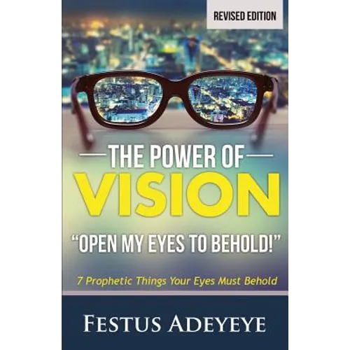 The Power of Vision: Open My Eyes to Behold