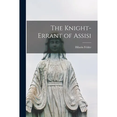 The Knight-errant of Assisi