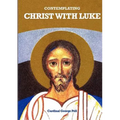 Contemplating Christ with Luke