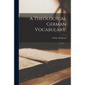 A Theological German Vocabulary;