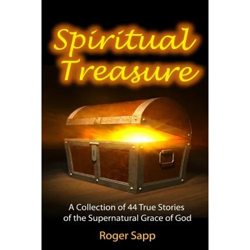 Spiritual Treasure: 44 True Stories of the Supernatural Grace of God