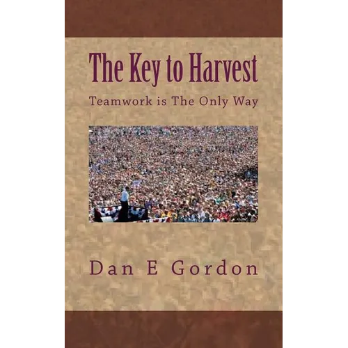 The Key to Harvest: No harvest without Teamwork